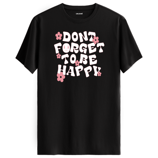 Positive Message T-Shirt - Dont Forget To Be Happy