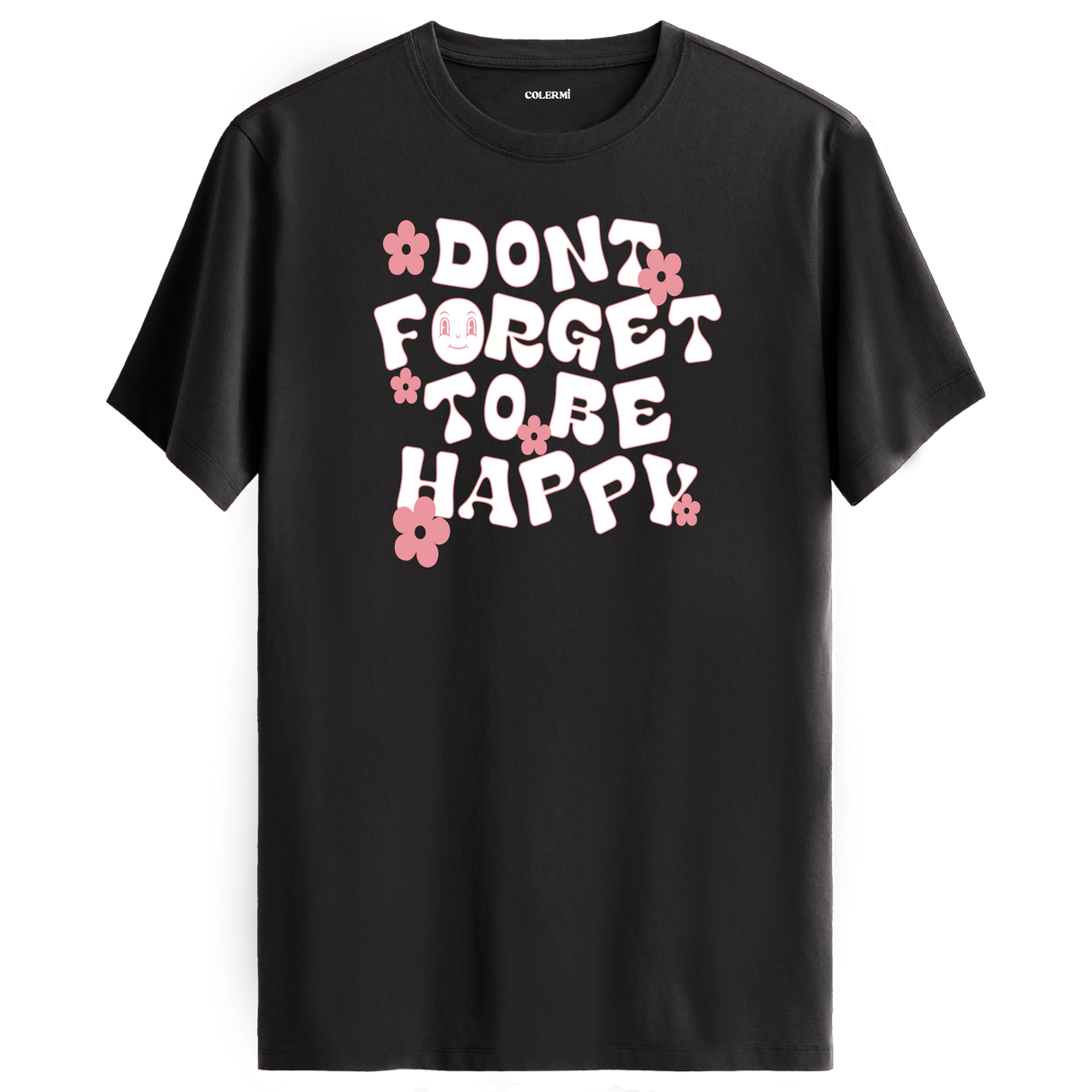 Positive Message T-Shirt - Dont Forget To Be Happy
