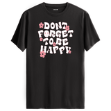 Positive Message T-Shirt - Dont Forget To Be Happy