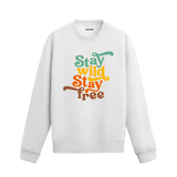 Stay Wild, Stay Free Sweatshirt