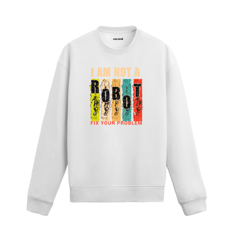 I Am Not A Robot Sweatshirt