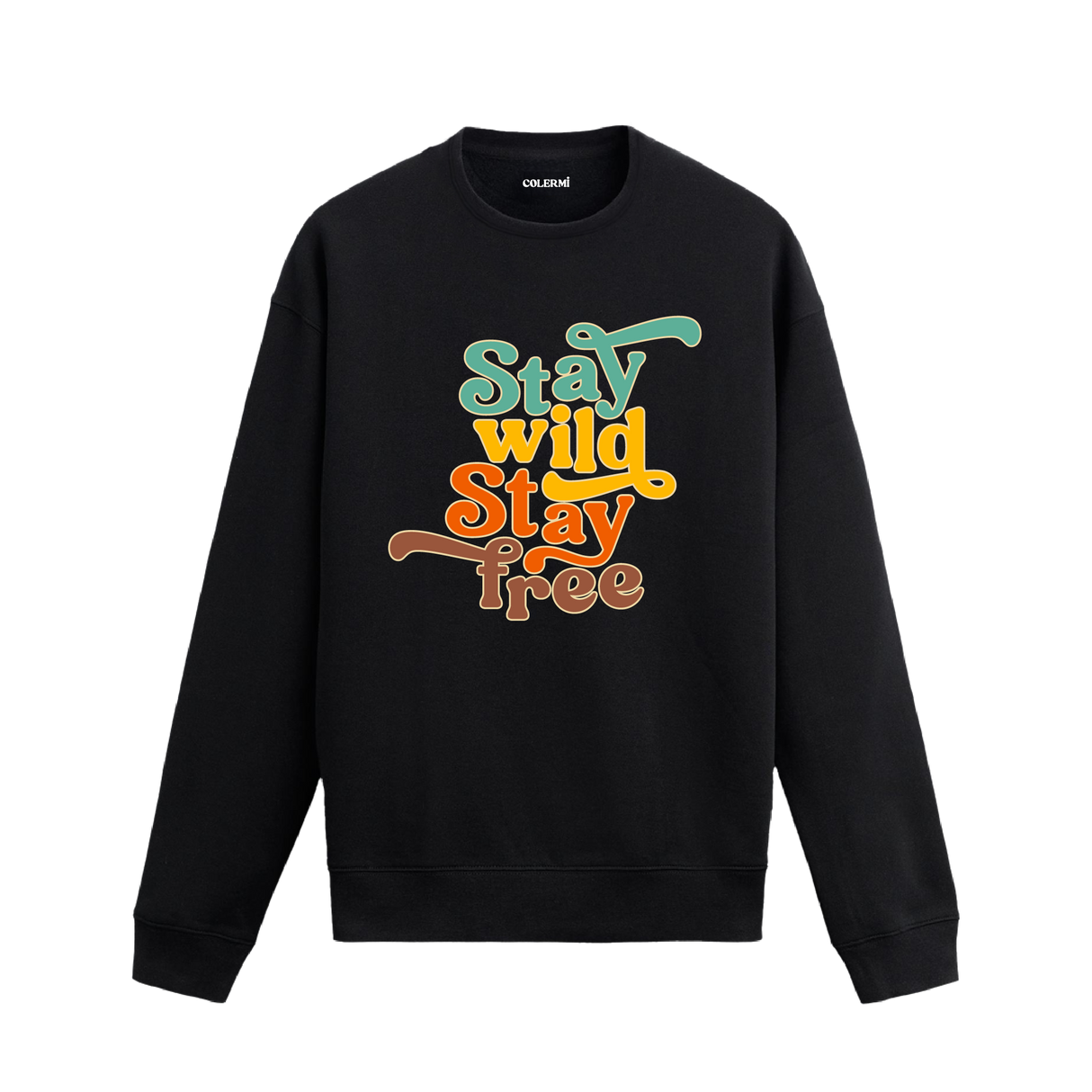 Stay Wild, Stay Free Sweatshirt