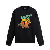 Stay Wild, Stay Free Sweatshirt
