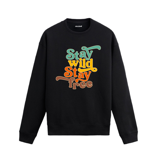 Stay Wild, Stay Free Sweatshirt