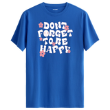 Positive Message T-Shirt - Dont Forget To Be Happy
