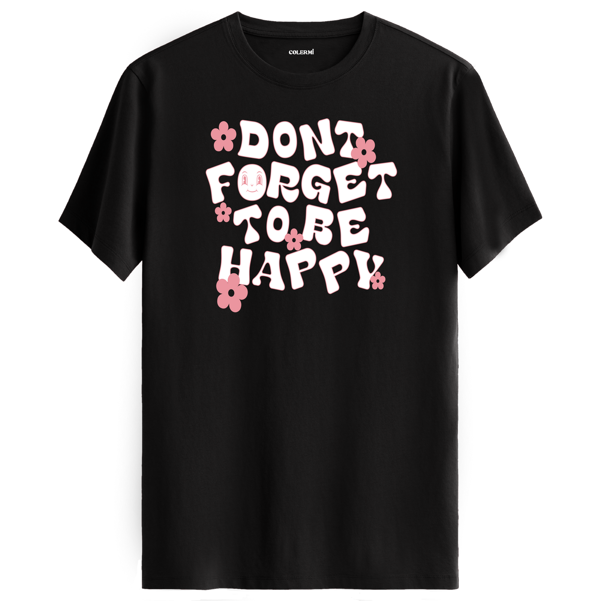Positive Message T-Shirt - Dont Forget To Be Happy