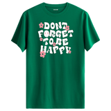 Positive Message T-Shirt - Dont Forget To Be Happy
