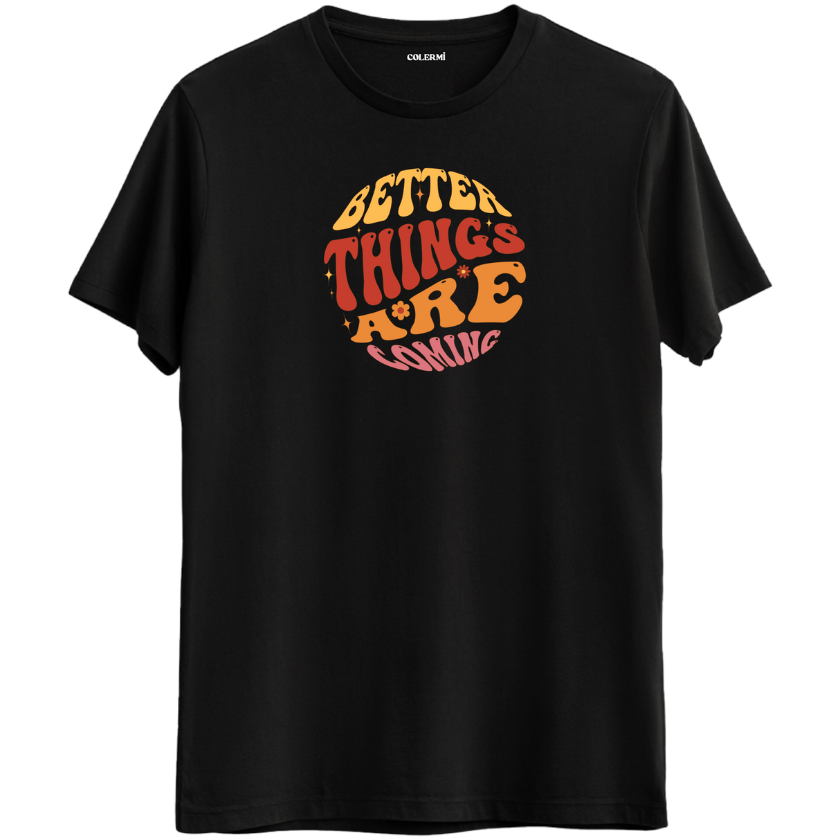Better Things Are Coming T-Shirt