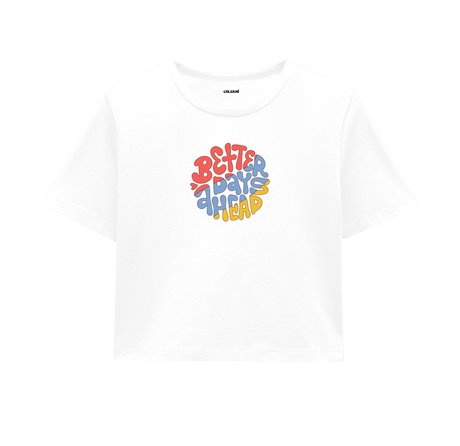 Better Days Ahead Crop Top - Colorful Optimistic Design
