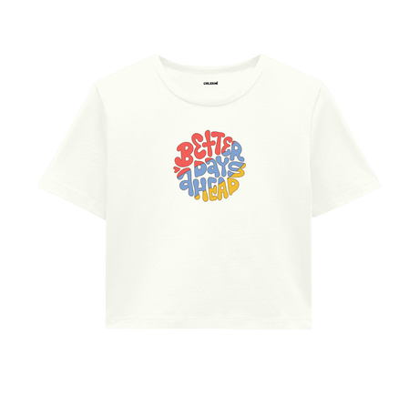 Better Days Ahead Crop Top - Colorful Optimistic Design