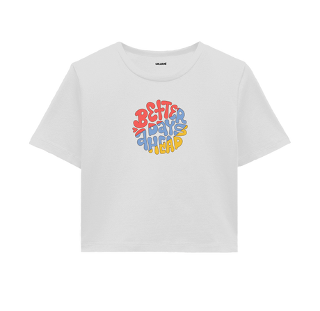 Better Days Ahead Crop Top - Colorful Optimistic Design
